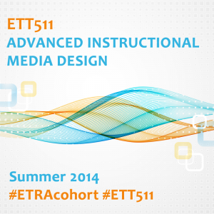 ETT 511 - Advanced Instructional Media Design